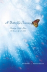 A Butterfly's Journey : Healing Grief After the Loss of a Child - eBook