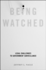Being Watched : Legal Challenges to Government Surveillance - Book