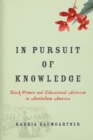 In Pursuit of Knowledge : Black Women and Educational Activism in Antebellum America - Book
