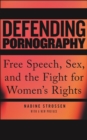Defending Pornography : Free Speech, Sex, and the Fight for Women's Rights - Book