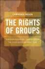 The Rights of Groups : Understanding Community in the Eyes of the Law - Book