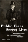 Public Faces, Secret Lives : A Queer History of the Women's Suffrage Movement - Book