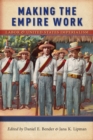 Making the Empire Work : Labor and United States Imperialism - Book