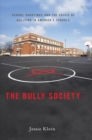 The Bully Society : School Shootings and the Crisis of Bullying in America's Schools - Book