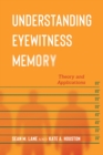 Understanding Eyewitness Memory : Theory and Applications - Book