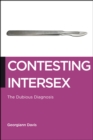 Contesting Intersex : The Dubious Diagnosis - Book