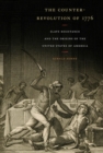 The Counter-Revolution of 1776 : Slave Resistance and the Origins of the United States of America - Book