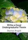 Write a Good Undergraduate Thesis : For Students of Biological Sciences, Agricultural Sciences and Other Related Sciences. - Book