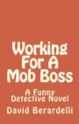 Working For A Mob Boss : A Funny Detective Novel - Book