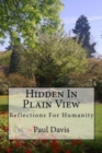 Hidden in Plain View : Reflections for Humanity Volume 1 - Book
