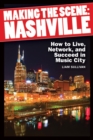 Making the Scene: Nashville : How to Live, Network and Succeed in Music City - eBook