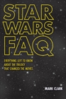 Star Wars FAQ : Everything Left to Know About the Trilogy That Changed the Movies - Book