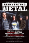 Reinventing Metal : The True Story of Pantera and the Tragically Short Life of Dimebag Darrell - eBook