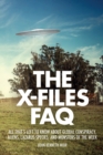 The X-Files FAQ : All That's Left to Know About Global Conspiracy, Aliens, Lazarus Species, and Monsters of the Week - Book