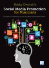 Social Media Promotions for Musicians : A Manual for Marketing Yourself, Your Band and Your Music Online - Book
