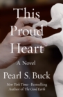 This Proud Heart : A Novel - eBook