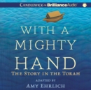 With a Mighty Hand : The Story in the Torah - eAudiobook