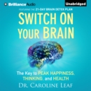 Switch on Your Brain : The Key to Peak Happiness, Thinking, and Health - eAudiobook