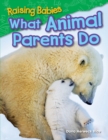 Raising Babies: What Animal Parents Do - Book