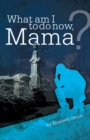What Am I to Do Now, Mama? - eBook