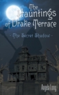 The Hauntings of Drake Terrace : The Secret Shadow - Book