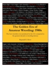 The Golden Era of Amateur Wrestling : 1980s - Book