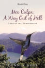 Mea Culpa : A Way Out of Hell: Land of the Hummingbird - Book