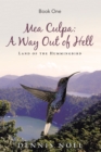 Mea Culpa: a Way out of Hell : Land of the Hummingbird - eBook