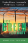 Just Green Electricity : Helping Citizens Understand a World Without Fossil Fuels - eBook