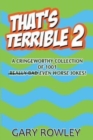 That's Terrible 2 : A Cringeworthy Collection of 1001 Even Worse Jokes - Book