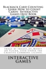 Blackjack Card Counting - Learn How to Count Cards- Interactive Games Quiz Book - Book