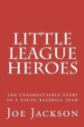 Little League Heroes : the unforgettable story of a young baseball team - Book