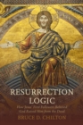 Resurrection Logic : How Jesus' First Followers Believed God Raised Him from the Dead - eBook