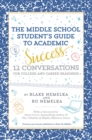 The Middle School Student's Guide to Academic Success : 12 Conversations for College and Career Readiness - eBook