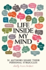 Life Inside My Mind : 31 Authors Share Their Personal Struggles - eBook