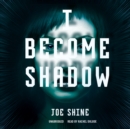 I Become Shadow - eAudiobook