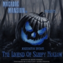 Macabre Mansion Presents ... The Legend of Sleepy Hollow - eAudiobook