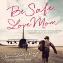 Be Safe, Love Mom - eAudiobook