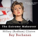 The Extreme Makeover of Hillary (Rodham) Clinton - eAudiobook