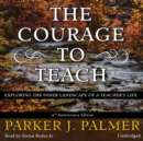 The Courage to Teach, Tenth Anniversary Edition - eAudiobook