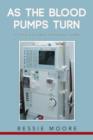 As the Blood Pumps Turn : A Patients Own-personal Story - Book