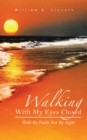 Walking with My Eyes Closed : Walk by Faith Not by Sight - eBook