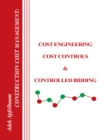 Construction Cost Management: Cost Engineering, Cost Controls & Controlled Bidding - eBook