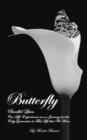 Butterfly : Parallel Lives Our Life Experiences are a Journey it is the Only Guarantee in This Life that We Have - Book