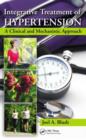 Integrative Treatment of Hypertension : A Clinical and Mechanistic Approach - eBook
