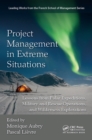 Project Management in Extreme Situations : Lessons from Polar Expeditions, Military and Rescue Operations, and Wilderness Exploration - eBook