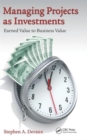 Managing Projects as Investments : Earned Value to Business Value - Book