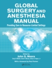 Global Surgery and Anesthesia Manual : Providing Care in Resource-limited Settings - eBook