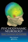 Psychodynamic Neurology : Dreams, Consciousness, and Virtual Reality - Book