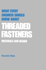 What Every Engineer Should Know about Threaded Fasteners : Materials and Design - eBook